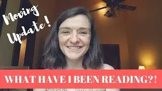 What Have I Been Reading?! || April & May|| Moving/Life Update!