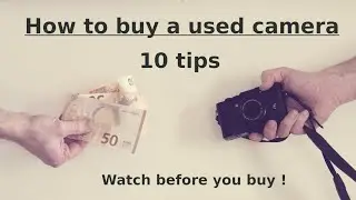Buying USED CAMERAS - 10 tips - watch before you buy!
