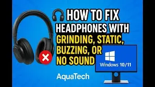 🎧 How to Fix Headphones with Grinding, Static, Buzzing, or No Sound on Windows 10/11 PCs! | AquaTech