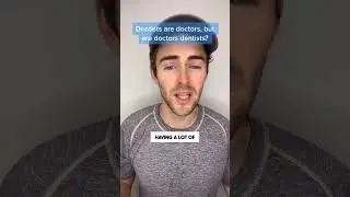 Dentists Are Doctors, But Are Doctors Dentists?!