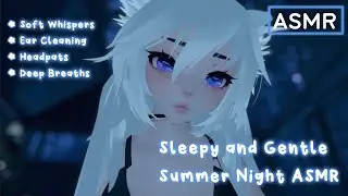 Gentle Sleepy Summer Night Ear Cleaning & Headpats ASMR【3DTuber | VRChat】