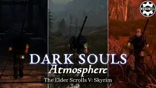Making a Dark Souls Atmosphere in Skyrim!
