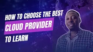 How to Choose the Best Cloud Provider to Learn in 2024
