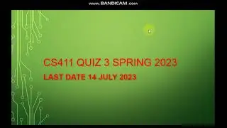 CS411 Quiz 3 Spring 2023 last date 14 July 2023