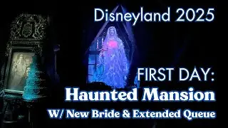 FIRST DAY: Full Haunted Mansion Experience w/ New Bride & Extended Queue | Disneyland Resort 2025 4K