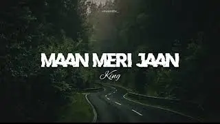 Maan Meri Jaan - [ Slowed + Reverbed ] ~ King°