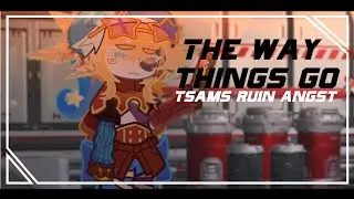 `` The Way Things Go `` | RUIN ANGST | ft. Ruin's Monty ( aka grandpa monty ) | GL2 | ANIMATION