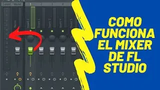 Mixer FL STUDIO - Como Usar El Mixer De Fl Studio - Como Funciona El Mixer De Fl Studio