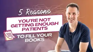 5 Reasons You’re Not Getting Enough Patients to Fill Your Books
