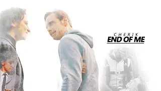 Charles & Erik - End of Me