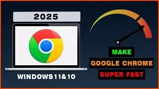 How to Make Google Chrome FASTER!! (2025) | Increase Google Chrome Speed in Windows 10 & 11