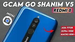 INSTALL GCAM REDMI 8 - GCAM GO SHANIM V5