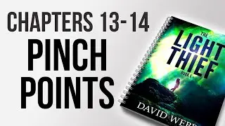 How to Write PINCH POINTS (Lessons from The Light Thief, Chapters 13-14)