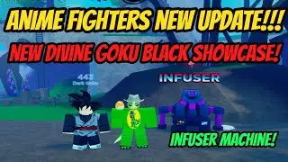 Anime Fighters New Update !!! New Divine Goku Black Showcase! + New Infuser Machine
