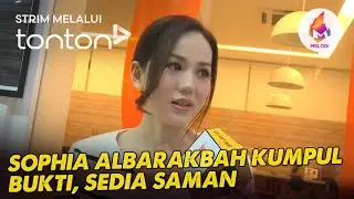 [CLIP] Melodi (1 Sept 2024): Sophia Albarakbah kumpul bukti, sedia saman | Tonton
