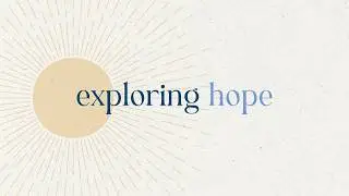 Festival of Hope 2026 1: Exploring Hope