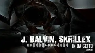 J. Balvin, Skrillex - In Da Getto REMIX