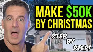 Earn $50K by Christmas Wholesaling Real Estate!