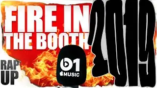 Fire In The Booth 2019 Rap up