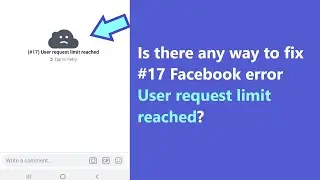 #17 user request limit reached Facebook error - how to get rid of it?