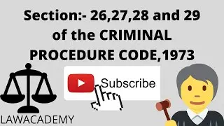 Section:- 26, Section:-27, Section:-28 and Section:-29, of the CRIMINAL PROCEDURE CODE,1973.