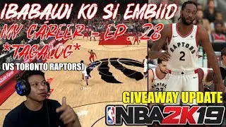 *NEW* NBA 2k19 My Career EP 28 - I GOT YOU EMBIID | VS TORONTO RAPTORS (TAGALOG)