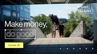 Can You Make Money While Doing Good? | The Impact Blueprint