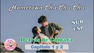 [SUB ESP] Hometown Cha Cha Cha ♫ Detrás de cámara | Ep 1 y 2 | SUB ESPAÑOL