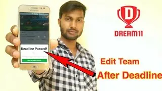 Dream11 team edit after deadline? | is it possible to edit team after deadline | dream 11
