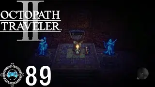 Fire Starter - Octopath Traveler 2 #89 (Blind/First Playthrough)