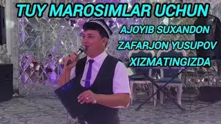 TUY MAROSIMLAR UCHUN AJOYIB SUXANDON ZAFARJON YUSUPOV XIZMATINGIZDA SAMARQAND V NUROBOD T  UMANIDAN