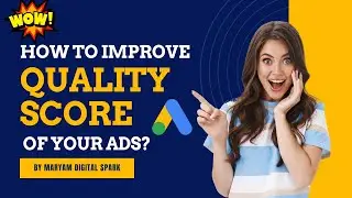 How to Improve Quality Score in Google Ads | Google Ads Course | Part #3