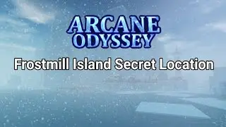 Roblox | Arcane Odyssey: Frostmill Island Secret Location