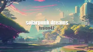 Solarpunk Dreams - Future Bass?  Kawaii?  Who knows? I'M BACK!!!