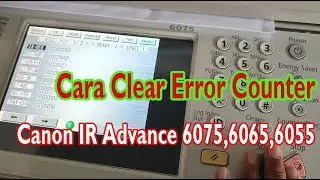 Cara Clear Error Counter Canon IR Advance 6075, 6065, 6055