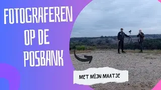 Fotografie vlog 49 | Landschap fotografie op de Posbank |