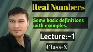 Lecture:-1; 10th, Basic for the topic Real Numbers