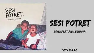 eńau feat. Ari Lesmana - Sesi Potret (LIRIK LAGU)