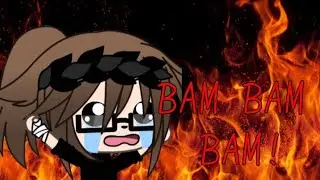 🔥 BAM BAM BAM 🔥 { meme } /гачалайф/