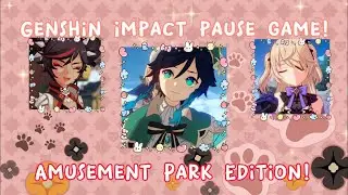 Genshin Impact pause game! (Amusement park edition)