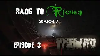Escape From Tarkov: Rags to Riches [S3Ep3]