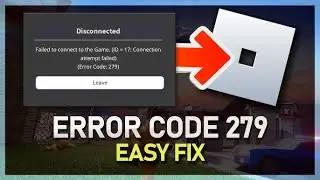 How To Fix Roblox Error Code 279 (EASY) ✅ Roblox Failed To Connect To Game ID 17