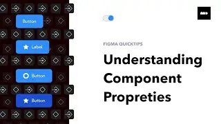 Understanding Component Propreties on Figma 