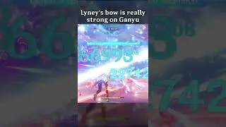 LYNEY'S BOW IS REALLY STRONG ON GANYU