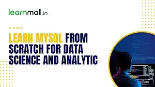 Learn MySQL from scratch for Data Science and Analytics