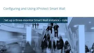 XProtect Smart Wall: Set up 3-monitor SW instance - rules