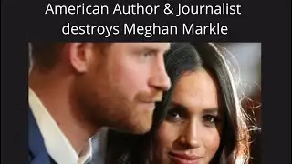 American Author & Journalist Destroys Meghan Markle 💣🔥☄️📰