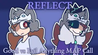 (11/29 PARTS OPEN) || REFLECT || Good vs Evil Anything MAP Call || Backups & Thumbnail Contest OPEN