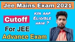 Jee mains 2021 april cutoff | Safe Score for jee advance exam | Expected cutoffs for jee mains 2021