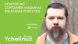 Desktop no Container: máquinas enlatadas portáteis - Fredrik Reed